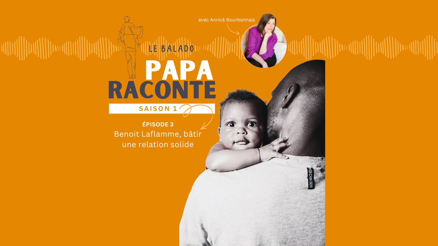 Episode 3 - Benoit Laflamme, bâtir une relation solide