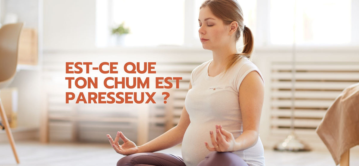 Est-ce que mon chum est paresseux?