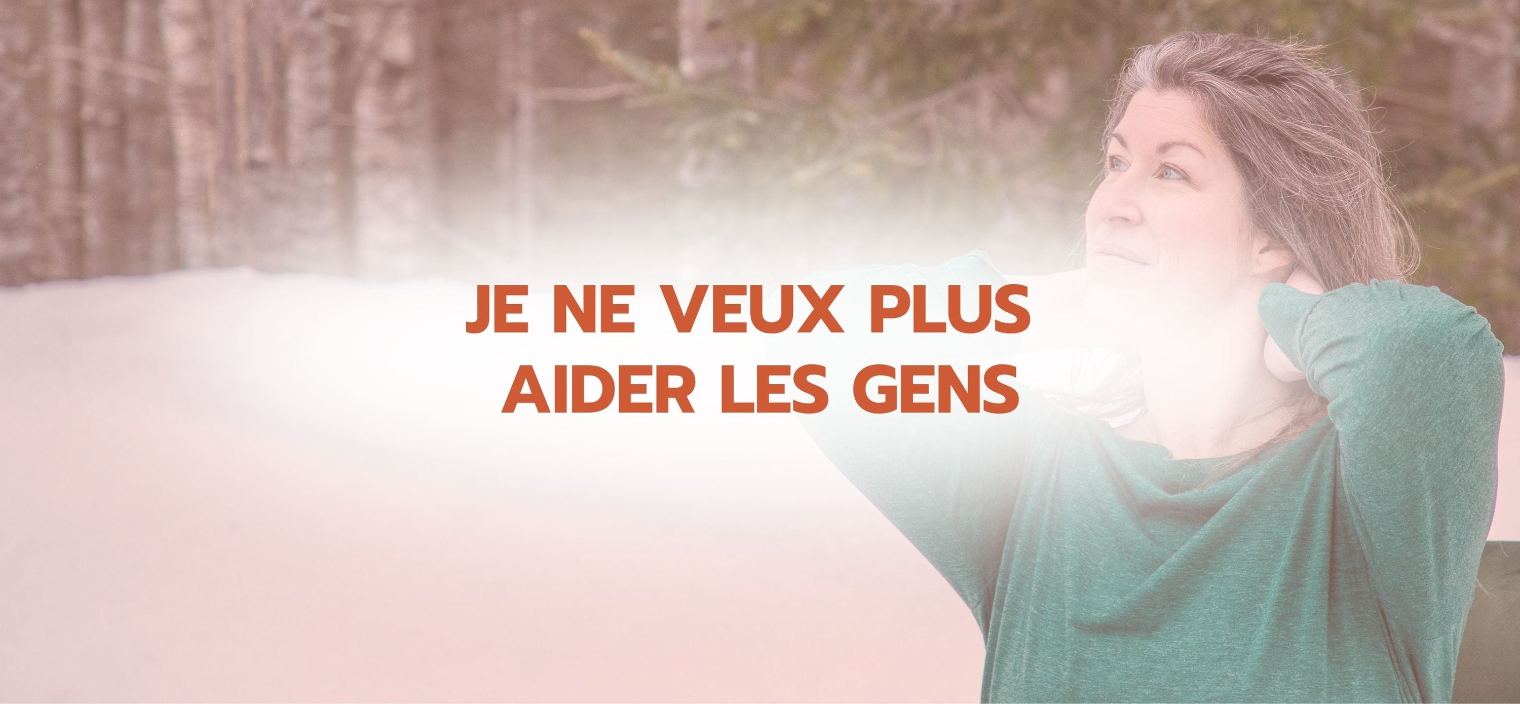 Je ne veux plus aider les gens